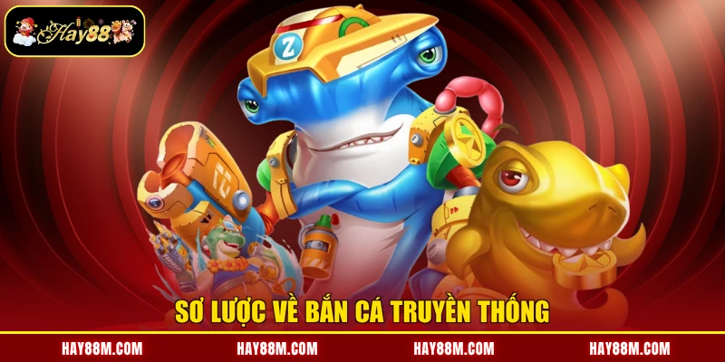 Sơ lược về bắn cá truyền thống